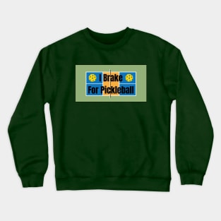 I Brake for Pickleball Crewneck Sweatshirt